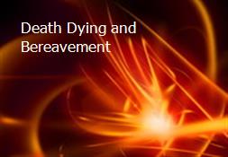 Death Dying and Bereavement Powerpoint Presentation