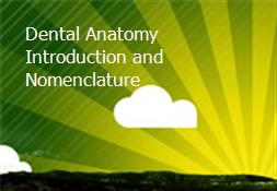 Dental Anatomy Introduction and Nomenclature Powerpoint Presentation