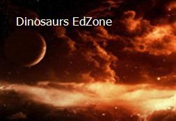 Dinosaurs EdZone Powerpoint Presentation