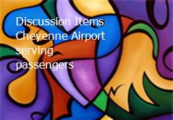 Discussion Items-Cheyenne Airport serving passengers Powerpoint Presentation