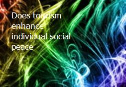 Does tourism enhance individual social peace Powerpoint Presentation