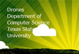 Drones Department of Computer Science Texas State University Powerpoint Presentation