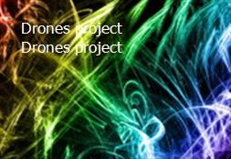 Drones project Drones project Powerpoint Presentation