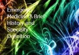 Emergency Medicine A Brief History and Specialty Definition Powerpoint Presentation