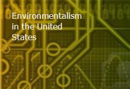 Environmentalism in the United States Powerpoint Presentation