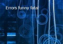 Errors funny fatal Powerpoint Presentation