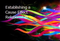 Establishing a Cause-Effect Relationship Powerpoint Presentation