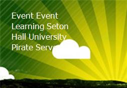 Event Event Learning Seton Hall University Pirate Server Powerpoint Presentation