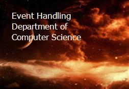 Event Handling Department of Computer Science Powerpoint Presentation