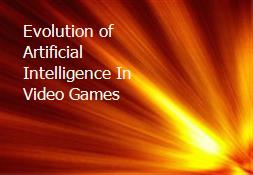 Evolution of Artificial Intelligence In Video Games Powerpoint Presentation