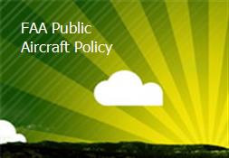 FAA Public Aircraft Policy Powerpoint Presentation