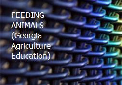 FEEDING ANIMALS (Georgia Agriculture Education) Powerpoint Presentation