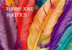 FUNNY JOKE POLITICS Powerpoint Presentation