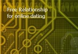 Free Relationship for online dating Powerpoint Presentation