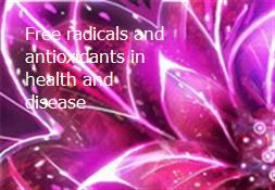 Free radicals and antioxidants in health and disease Powerpoint Presentation