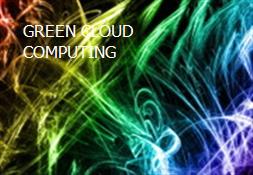 GREEN CLOUD COMPUTING Powerpoint Presentation