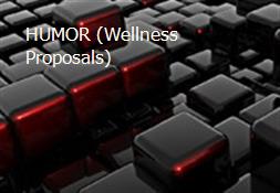 HUMOR (Wellness Proposals) Powerpoint Presentation