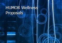 HUMOR Wellness Proposals Powerpoint Presentation