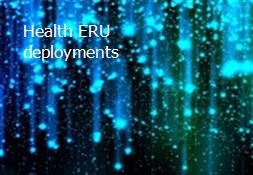 Health ERU deployments Powerpoint Presentation