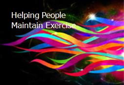 Helping People Maintain Exercise Powerpoint Presentation