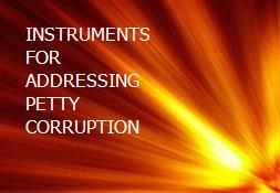 INSTRUMENTS FOR ADDRESSING PETTY CORRUPTION Powerpoint Presentation