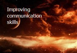 Improving communication skills Powerpoint Presentation