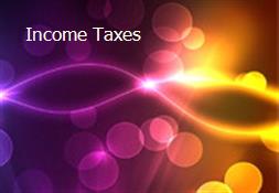 Income Taxes Powerpoint Presentation