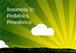 Insomnia In Pediatrics-Prevalence Powerpoint Presentation