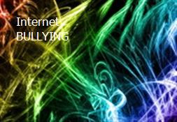 Internet BULLYING Powerpoint Presentation