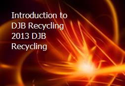 Introduction to DJB Recycling 2013-DJB Recycling Powerpoint Presentation