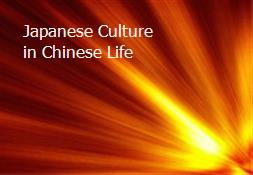 Japanese Culture in Chinese Life Powerpoint Presentation