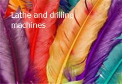 Lathe and drilling machines Powerpoint Presentation