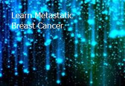 Learn Metastatic Breast Cancer Powerpoint Presentation