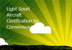 Light Sport Aircraft-Certification by Consensus Powerpoint Presentation