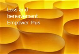 Loss and bereavement Empower Plus Powerpoint Presentation