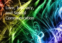 Love, Intimacy, and Sexual Communication Powerpoint Presentation