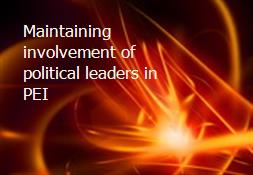 Maintaining involvement of political leaders in PEI Powerpoint Presentation