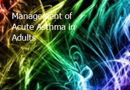 Management of Acute Asthma in Adults Powerpoint Presentation