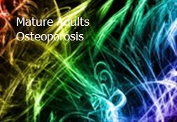 Mature Adults Osteoporosis Powerpoint Presentation