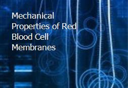 Mechanical Properties of Red Blood Cell Membranes Powerpoint Presentation