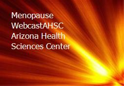 Menopause WebcastAHSC Arizona Health Sciences Center Powerpoint Presentation