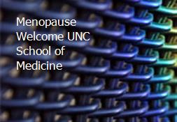 Menopause Welcome UNC School of Medicine Powerpoint Presentation