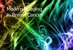 Modern Imaging in Breast Cancer Powerpoint Presentation