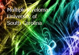 Multiple Myeloma - University of South Carolina Powerpoint Presentation