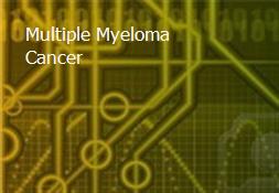 Multiple Myeloma Cancer Powerpoint Presentation