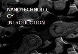 NANOTECHNOLOGY INTRODUCTION Powerpoint Presentation