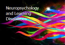 Neuropsychology and Learning Disabilities Powerpoint Presentation