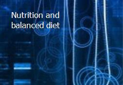 Nutrition and balanced diet Powerpoint Presentation