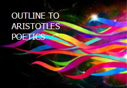 OUTLINE TO ARISTOTLES POETICS Powerpoint Presentation