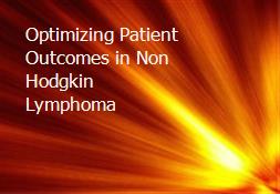 Optimizing Patient Outcomes in Non Hodgkin Lymphoma Powerpoint Presentation